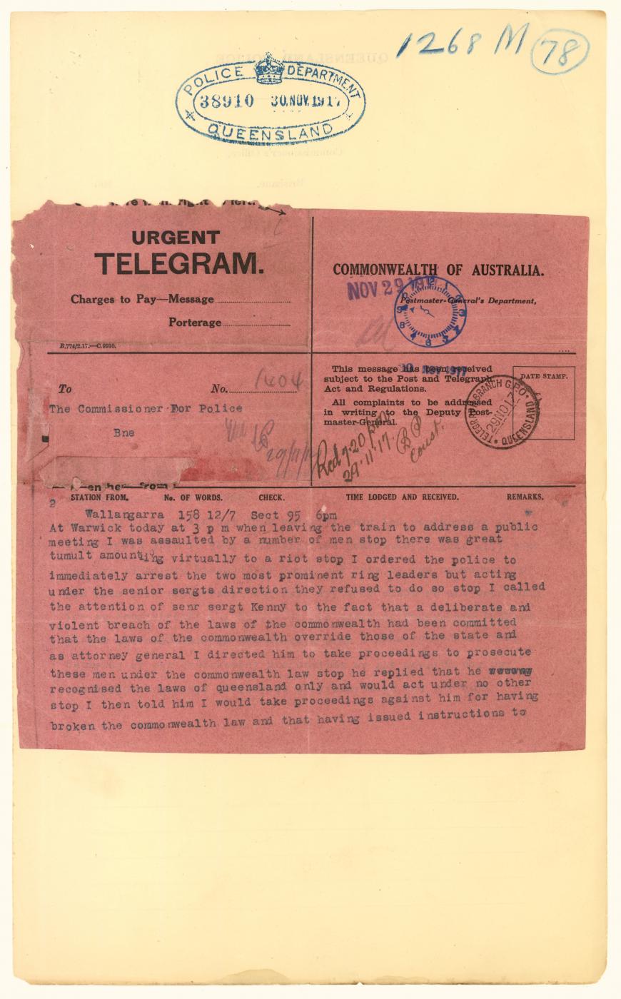 Telegram from Prime Minister W M Hughes to the Commissioner for Police on being assaulted during a public meeting at Warwick and the refusal of the police to arrest the ring leaders.